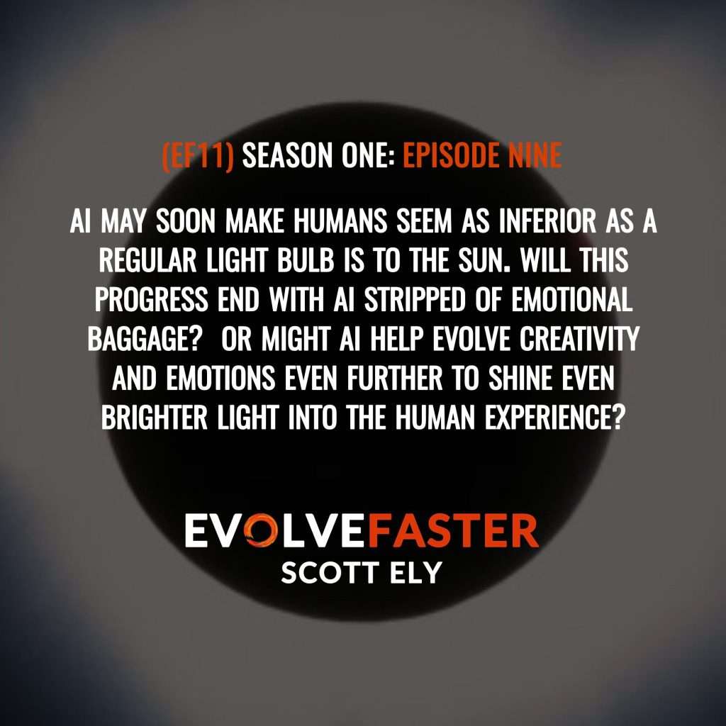 (EF11) S1-E9: When the Lights Go Out The Blinding Light of an Artificial Future The Evolve Faster Podcast with Scott Ely Season One