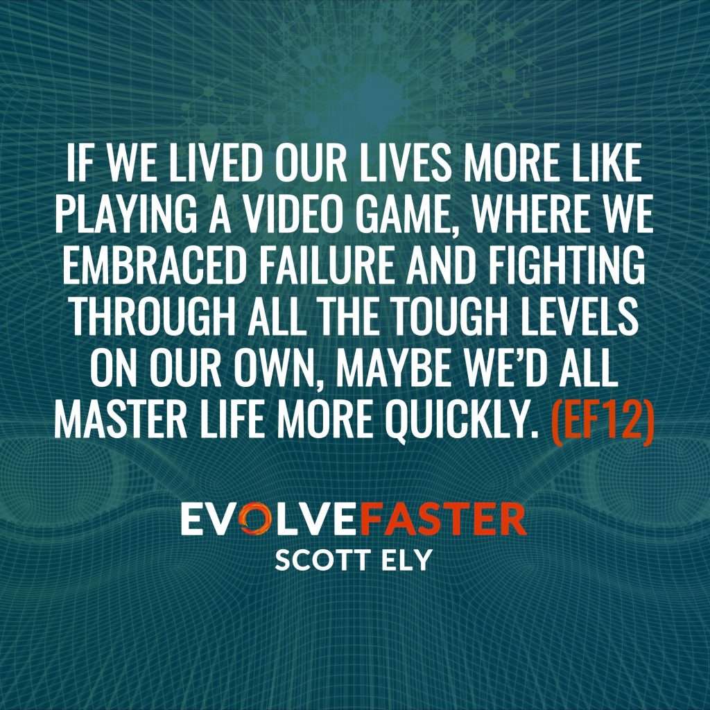 (EF12) S1-E10: Wired to Fail Leveling Up in the Game of Life The Evolve Faster Podcast with Scott Ely Season One