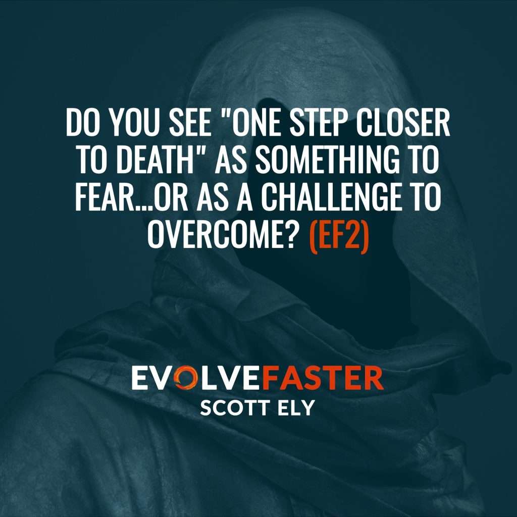 (EF2) Intro: Life is a Near Death Experience Welcome to The Evolve Faster Podcast The Evolve Faster Podcast with Scott Ely