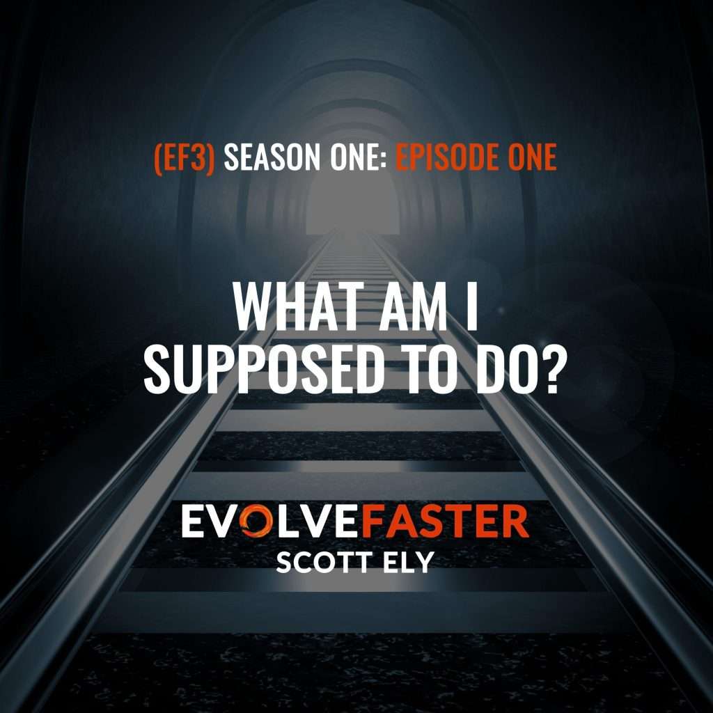 (EF3) S1-E1: All Aboard the Experience Machine Destination Unknown The Evolve Faster Podcast with Scott Ely Season One