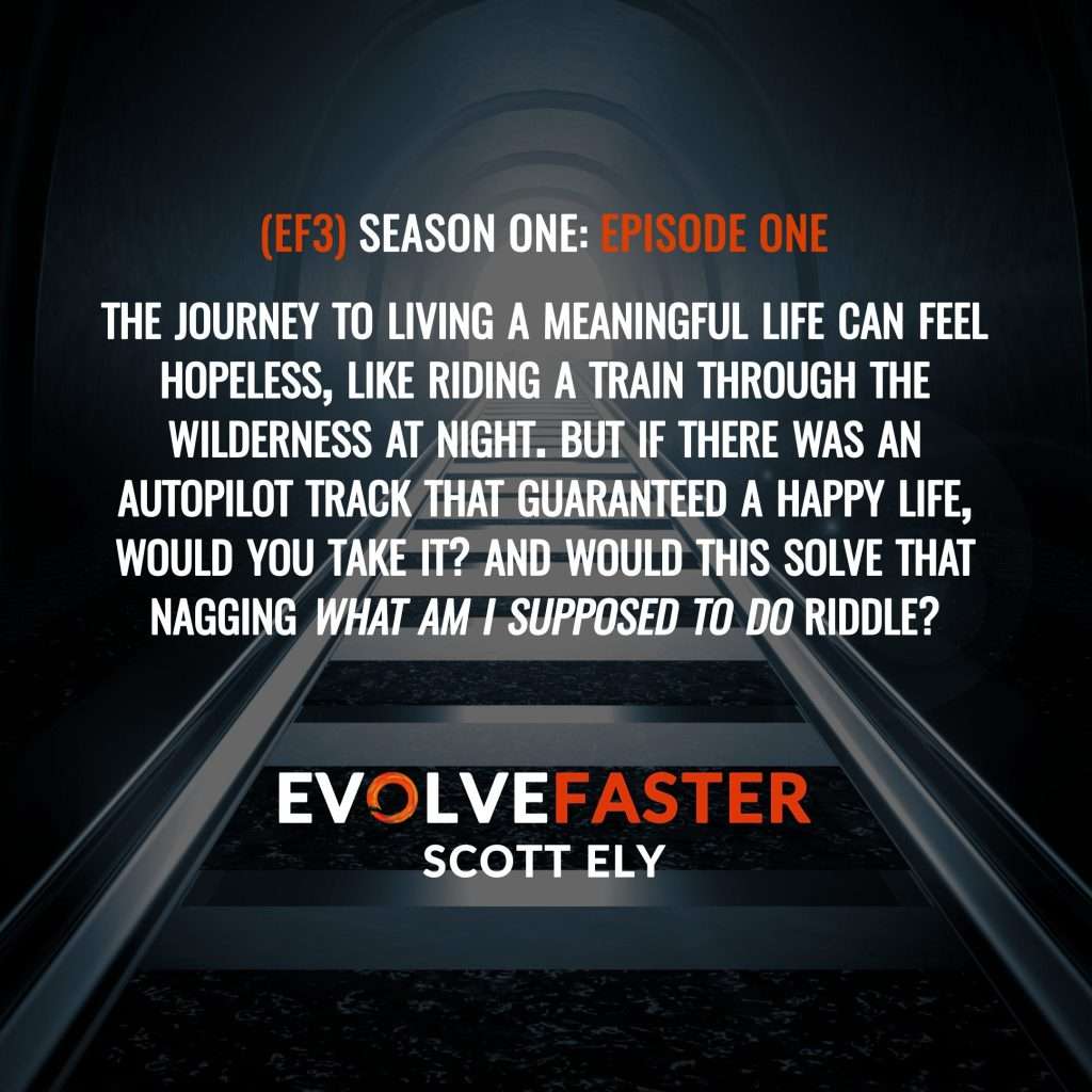 (EF3) S1-E1: All Aboard the Experience Machine Destination Unknown The Evolve Faster Podcast with Scott Ely Season One