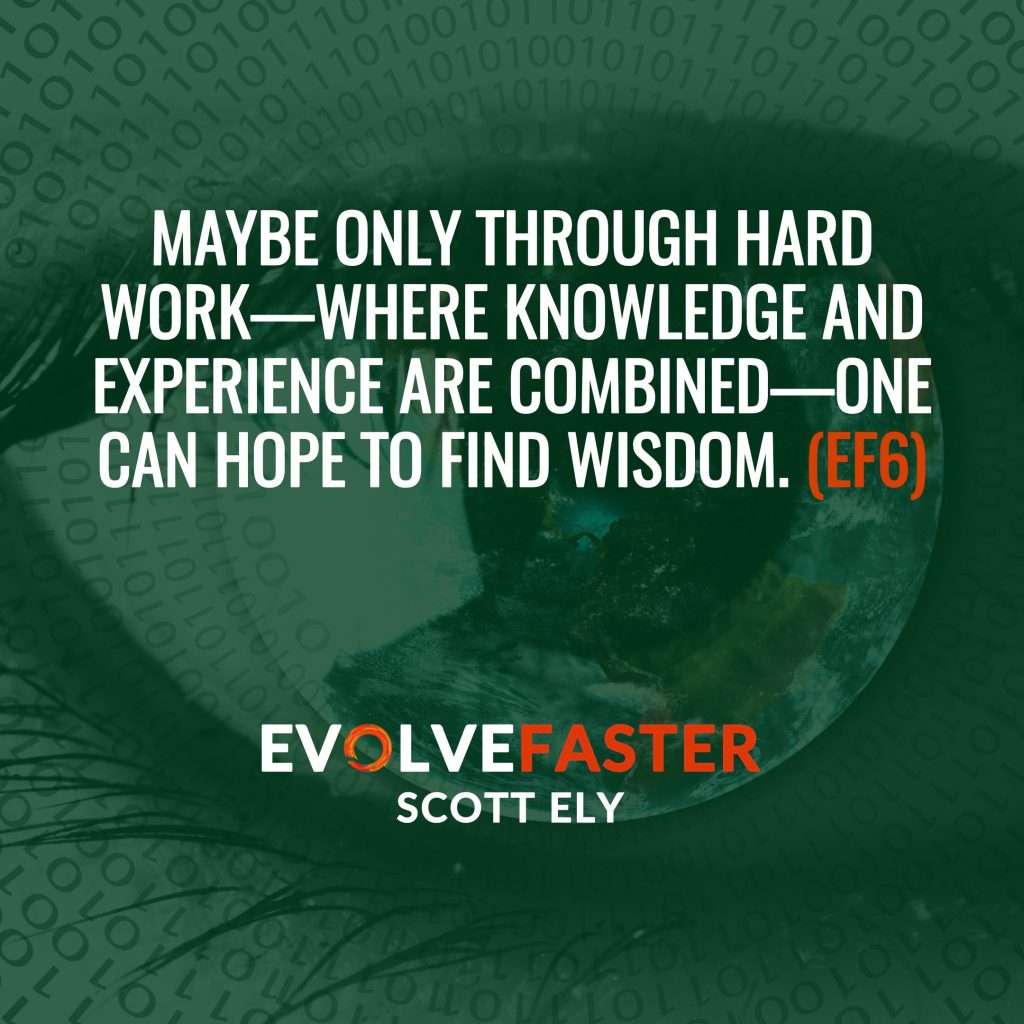 (EF6) S1-E4: Information Mainlining and the Folly of Modern Wisdom The Evolve Faster Podcast with Scott Ely Season One