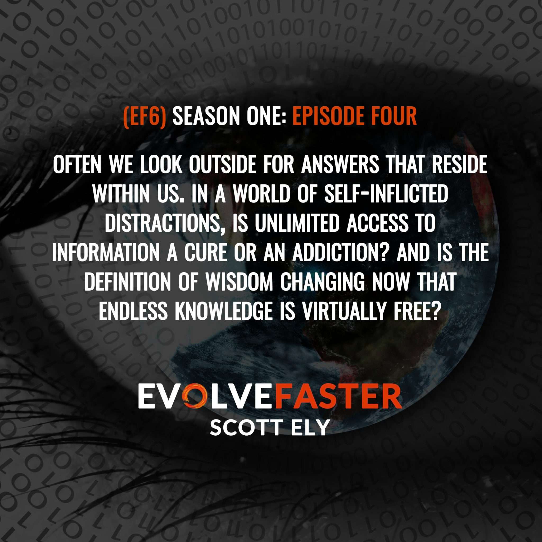 (EF6) S1-E4: Information Mainlining and the Folly of Modern Wisdom The Evolve Faster Podcast with Scott Ely Season One