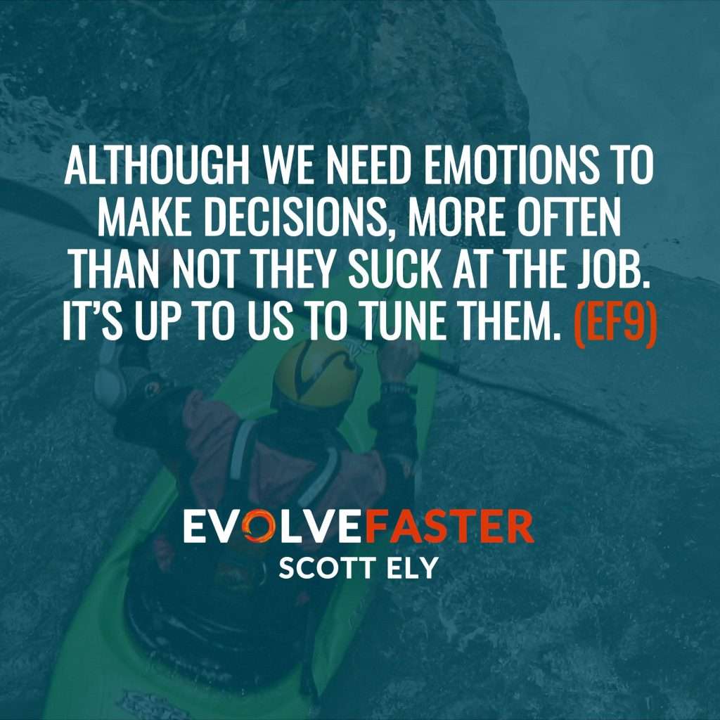 (EF9) S1-E7: I Feel Therefore I am Capsized on the River Emotion The Evolve Faster Podcast with Scott Ely Season One