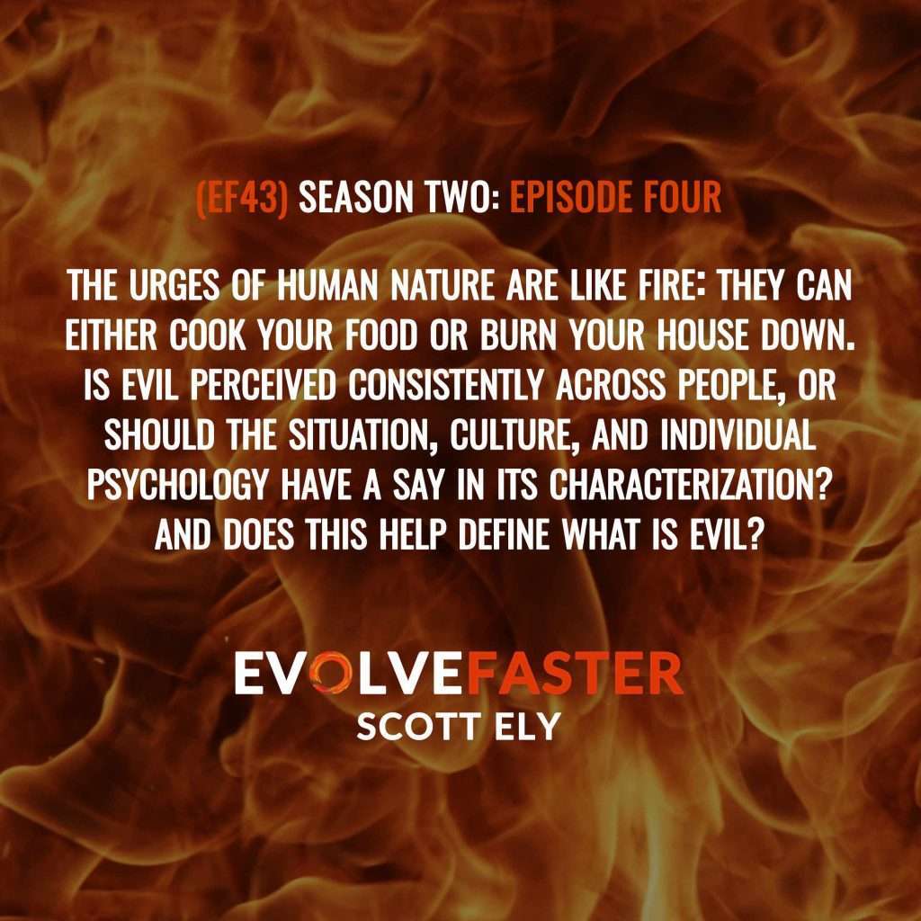 EF43 (S2-E4): Evil Urges: The Fiery Duality of Human Nature