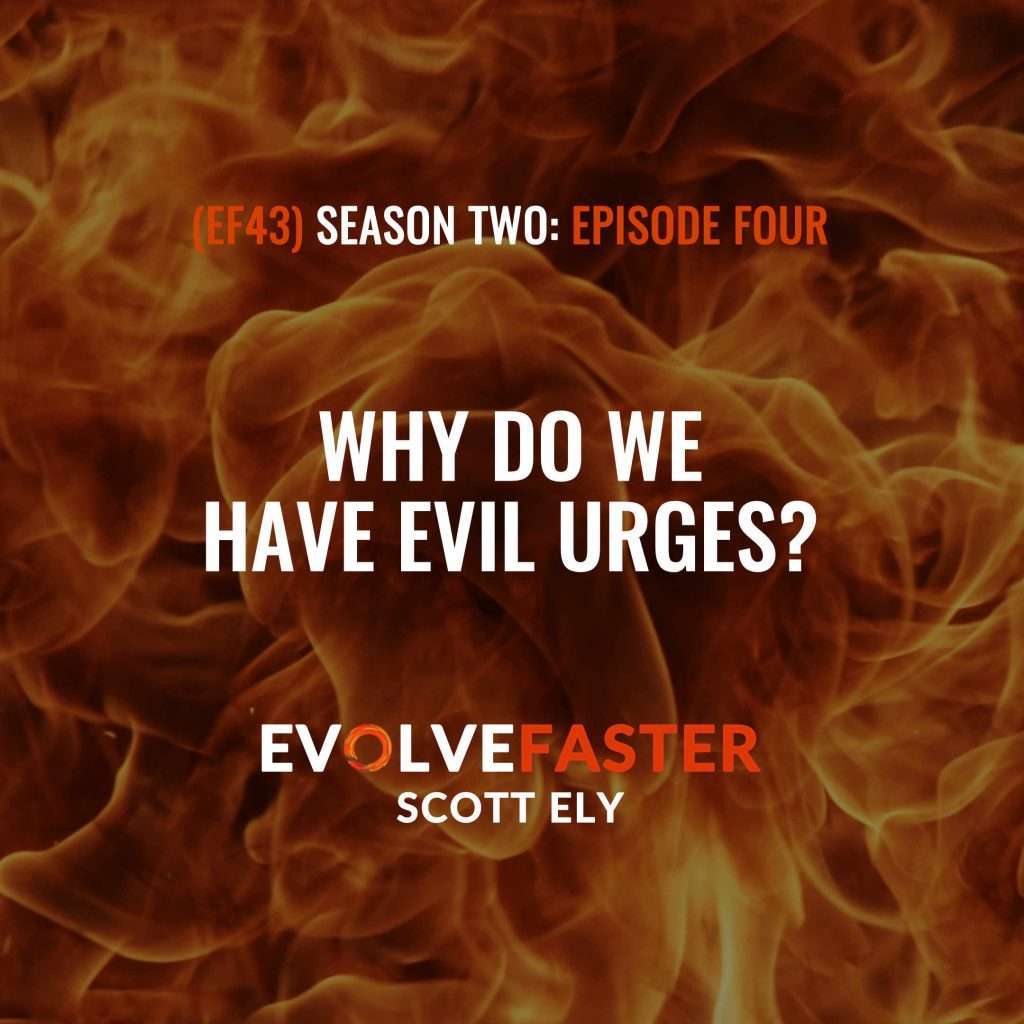 EF43 (S2-E4): Evil Urges: The Fiery Duality of Human Nature