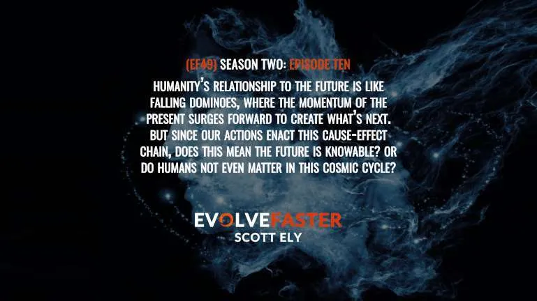 EF49 (S2-E10): The Domino Effect: The Momentum of an Unstoppable Future